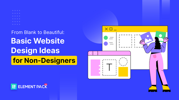 From Blank to Beautiful: Basic Website Design Ideas for Non-Designers