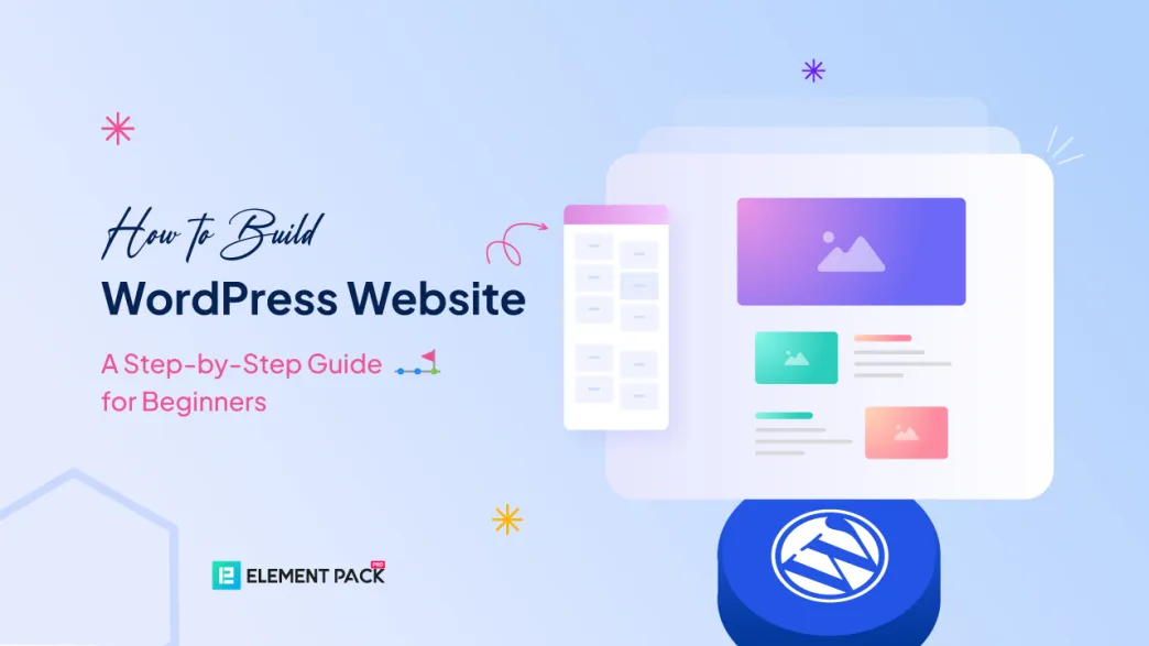 How to Build WordPress Website: A Step-by-Step Guide for Beginners
