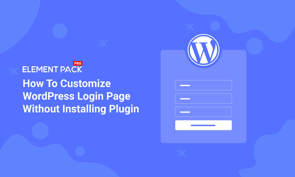 How To Customize WordPress Login Page Without Installing Plugin How To Customize WordPress Login Page Without Installing Plugin