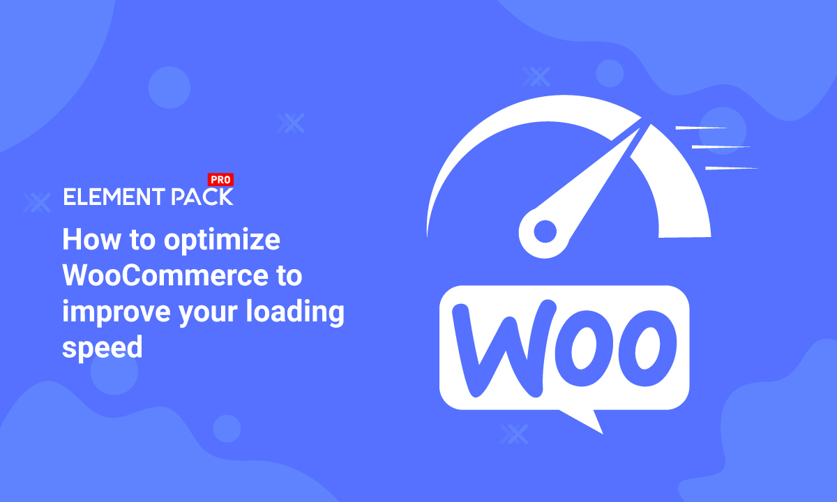 How to optimize WooCommerce to improve your loading speed