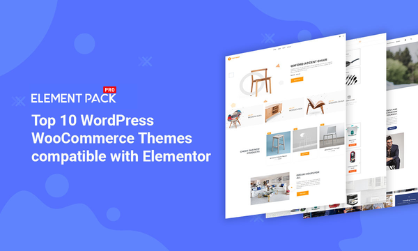 Top 10 WordPress WooCommerce Themes compatible with Elementor plugin